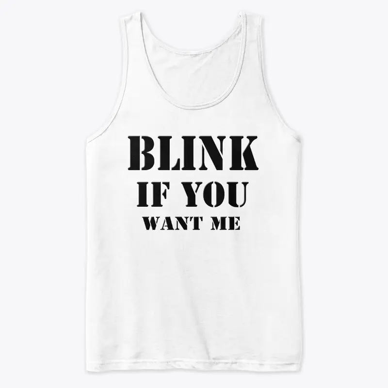 Blink if you want me