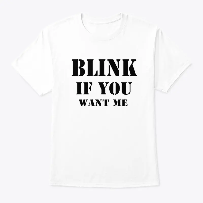 Blink if you want me