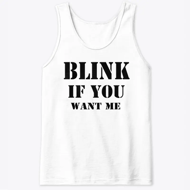 Blink if you want me